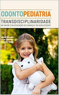Livro Odontopediatria: Transdiciplinaridade na saúde e na educação da criança e do adolescente
