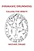 Shamanic Drumming: Calling the Spirits by Michael Drake