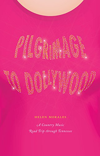 Pilgrimage to Dollywood: A Country Music Road Trip through Tennessee (Culture Trails: Adventures in Travel)