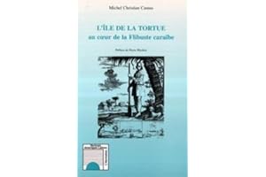 L'Ile de la Tortue au coeur de la Flibuste caraibe (Collection "Horizons Ameriques latines") (French Edition)