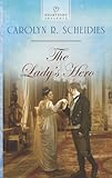 The Lady's Hero (Heartsong Presents Book 1073) by Carolyn R. Scheidies