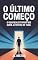 Livro O Último Começo: O Guia Realista Para Quem Já Tentou de Tudo