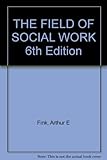 Paperback THE FIELD OF SOCIAL WORK 6th Edition Book