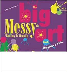The Big Messy Art Book But Easy To Clean Up Paperback - 