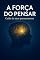 Livro A Força do Pensar: Descubra como o poder dos seus pensamentos pode transformar sua vida.