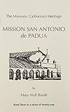 The Missions: California's Heritage : Mission San Antonio De Padua