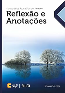 Livro Componentes reutilizáveis em Java com reflexão e anotações