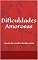 Livro Dificuldades Amorosas: Estudo de tumulto da vida a dois