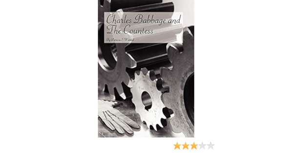 Charles Babbage And The Countess Warrick Patricia S 9781425983109 Amazon Com Books