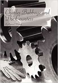 Charles Babbage And The Countess Warrick Patricia S 9781425983109 Amazon Com Books