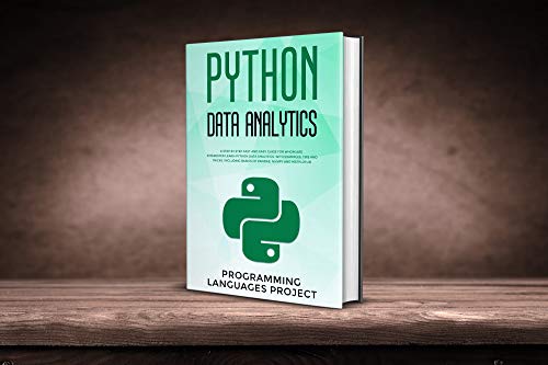 Python Data Analytics: A step by step fast and easy guide for whom are interested learn python data by programming languages project