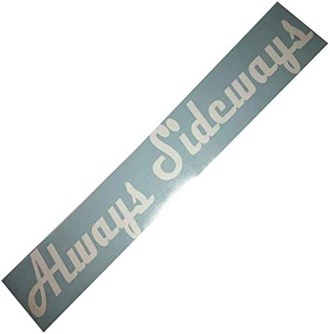 Always Sideways Windshield Banner Decal / Sticker 6"x34"