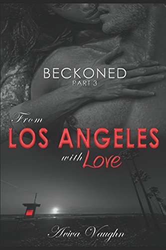BECKONED, Part 3: From Los Angeles with Love (diverse, slow burn, second chance romance)