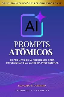 Livro Prompts Atômicos: 50 Prompts Poderosos para Alavancar Sua Carreira Profissional