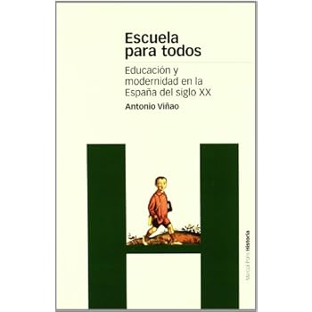 ESCUELA PARA TODOS: Educación y modernidad en la España del iglo XX (Estudios) ESCUELA PARA TODOS: Educación y modernidad en la España del iglo XX (Estudios)