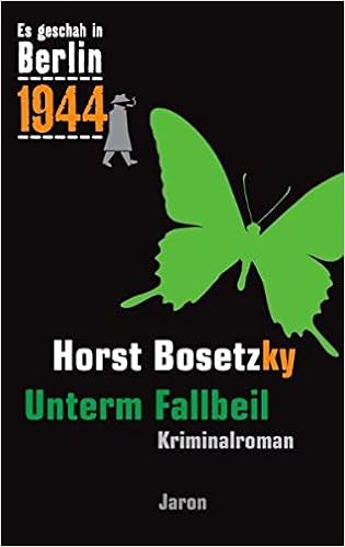 Unterm Fallbeil Kappes 18 Fall Kriminalroman Es Geschah In Berlin 1944 Kappes 18 Fall 1944 Amazon De Bosetzky Horst Ky Bucher