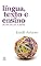 Livro Língua, texto e ensino: outra escola possível (Estratégias de ensino Livro 10)