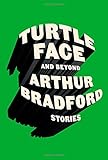 Turtleface and Beyond: Stories