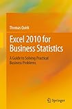 Excel 2010 for Business Statistics: A Guide to Solving Practical Business Problems by Thomas J Quirk
