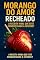 Livro Morango do Amor Recheado: Receita Viral e Lucrativa: Aprenda a Fazer e Vender o Morango Caramelizado com Recheios Gourmet