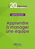 Apprendre à manager une équipe: En 20 Réponses (French Edition) by Lucie Prat, Yves Prat