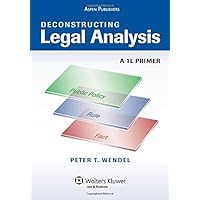 Deconstructing Legal Analysis: A 1L Primer (Academic Success)
