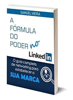 Livro A FÓRMULA DO PODER NO LINKEDIN: O Guia completo de networking para  estabelecer a SUA MARCA (Linkedin a fórmula do sucesso Livro 1)