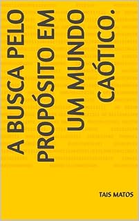 Livro A Busca pelo Propósito em um Mundo Caótico.