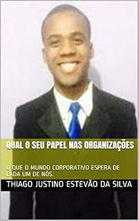 Livro QUAL O SEU PAPEL NAS ORGANIZAÇÕES: O QUE O MUNDO CORPORATIVO ESPERA DE CADA UM DE NÓS.