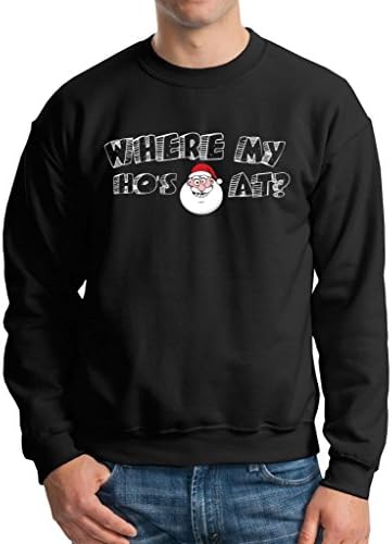 Where my ho's At Sweater Christmas Sweatshirt XX-Large Black