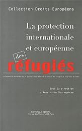 La  protection internationale et européenne des réfugiés