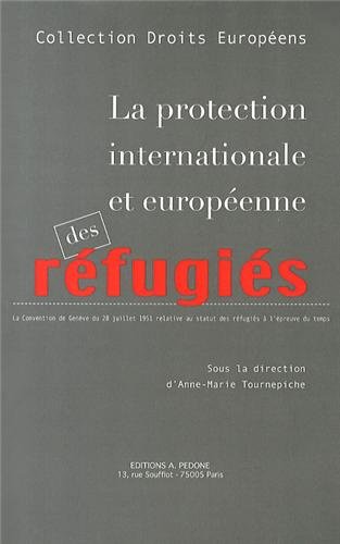La  protection internationale et européenne des réfugiés
