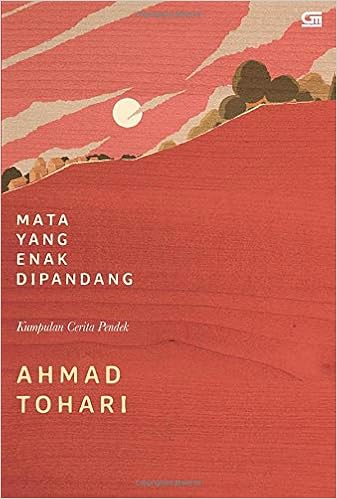 Mata Yang Enak Dipandang Indonesian Edition Tohari Ahmad Bankir 9786020300597 Amazon Com Books
