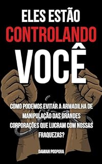 Livro Eles Estão Controlando Você: Como podemos evitar a armadilha de manipulação das grandes corporações que lucram com nossas fraquezas?