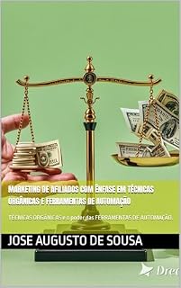 Livro Marketing de Afiliados com Ênfase em Técnicas Orgânicas e Ferramentas de Automação: TÉCNICAS ORGÂNICAS e o poder das FERRAMENTAS DE AUTOMAÇÃO.