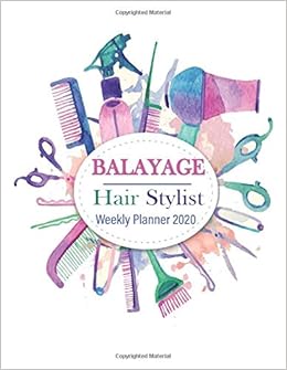 Balayage Hair Stylist Weekly Planner 2020 Organizer Appointments