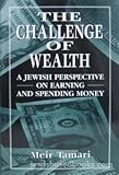 The Challenge of Wealth: A Jewish Perspective on Earning and Spending Money, Meir Tamari, 1568212801