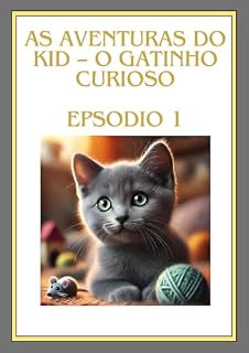 Livro As Aventuras do Kid – O Gatinho Curioso: Kid o Gatinho curioso (As aventiras de Kid Livro 1)