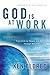 God Is at Work: Transforming People and Nations Through Business