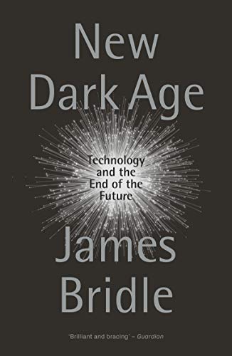 New Dark Age: Technology and the End of the Future - Thumbnail 2
