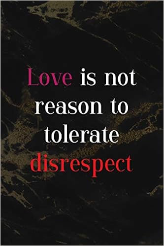Love Is Not Reason To Tolerate Disrespect Respect Notebook Journal Composition Blank Lined Diary Notepad 1 Pages Paperback Back Marble Jensen Ak Melanie Amazon Com Books