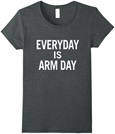 Womens Everyday is Arm Day T-Shirt for Men, Women, and Youth Large Dark Heather