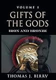 Gifts of the Gods: Iron and Bronze (Volume Book 1) by 