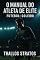 Livro O Manual do Atleta de Elite – Futebol: Goleiro: Técnica, explosão e mentalidade sob pressão máxima (O MANUAL DO ATLETA DE ELITE - FUTEBOL Livro 4)