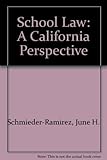 SCHOOL LAW: A CALIFORNIA PERSPECTIVE by 