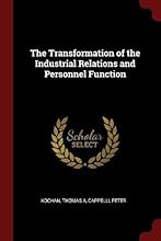 The Transformation of the Industrial Relations and Personnel Function