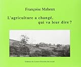 L'agriculture a changé, qui va leur dire ? by