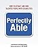Perfectly Able: How to Attract and Hire Talented People with Disabilities by Lighthouse International, Jim Hasse