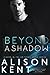 Beyond A Shadow: A sexy romantic suspense. A deep covert ops alpha hero. (Smithson Group Book 8)