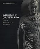 Buddhist Art of Gandhara: In the Ashmolean Museum by David Jongeward